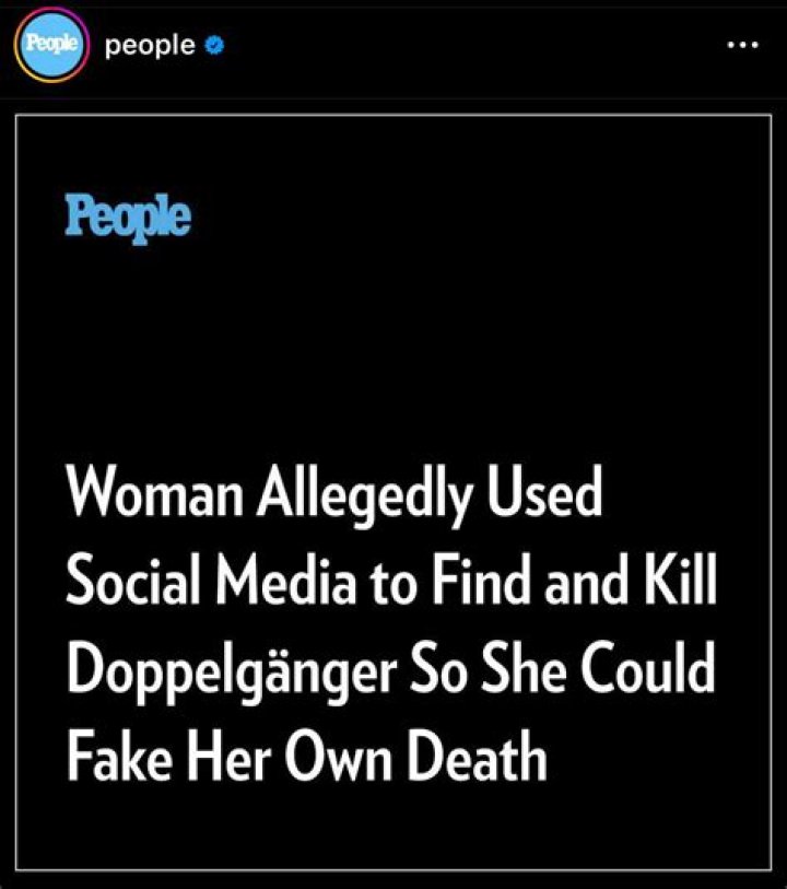 
Woman Allegedly Used Social Media to Find and Kill Doppelgänger So She Could Fake Her Own Death 